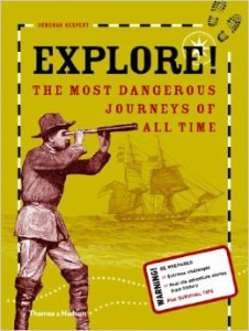 EXPLORE! THE MOST DANGEROUS JOURNEYS OF ALL TIME